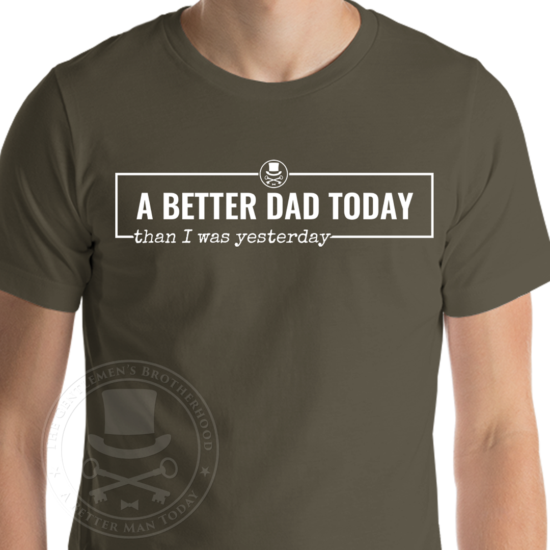 A Better Dad Today T-Shirt