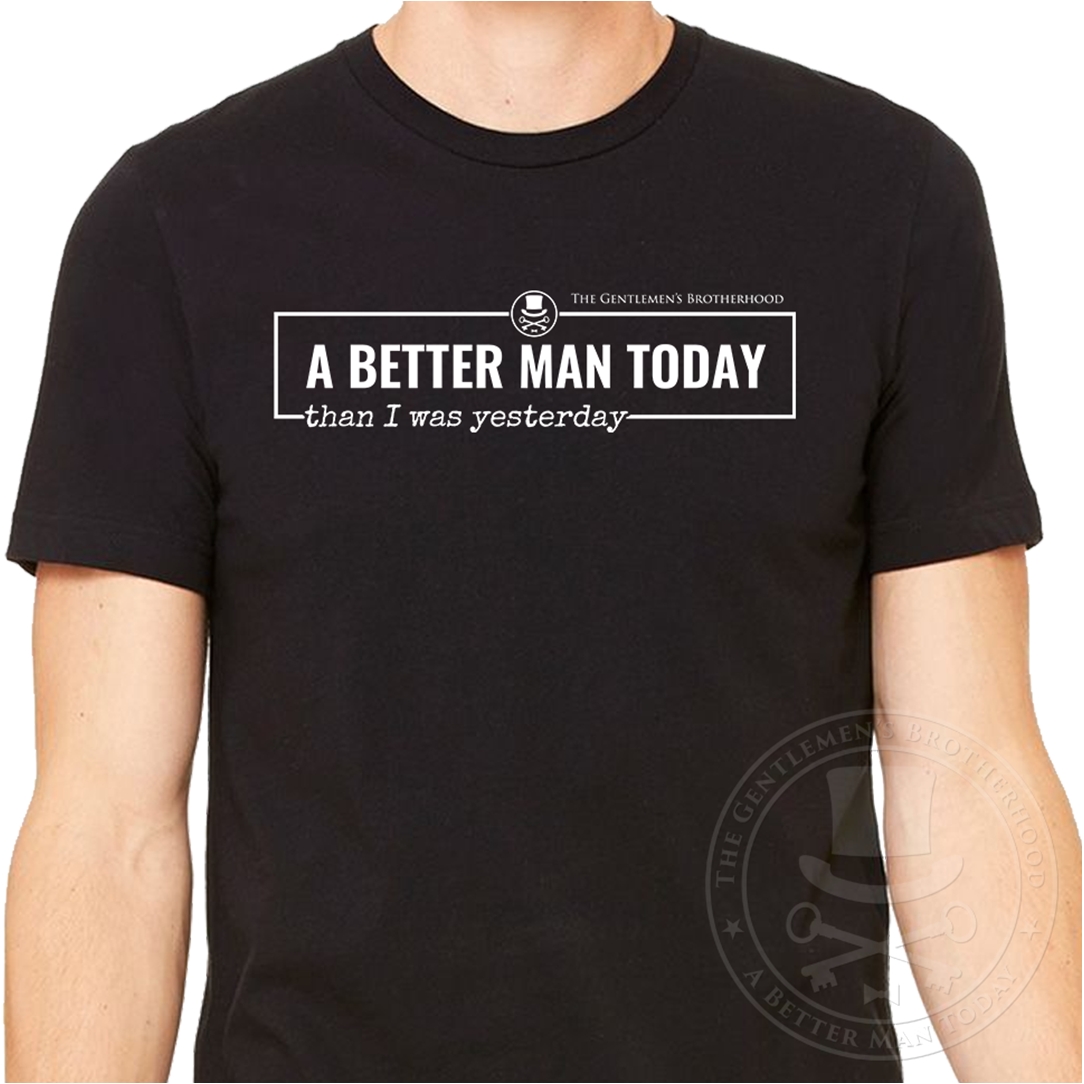 A Better Man Today T-Shirt