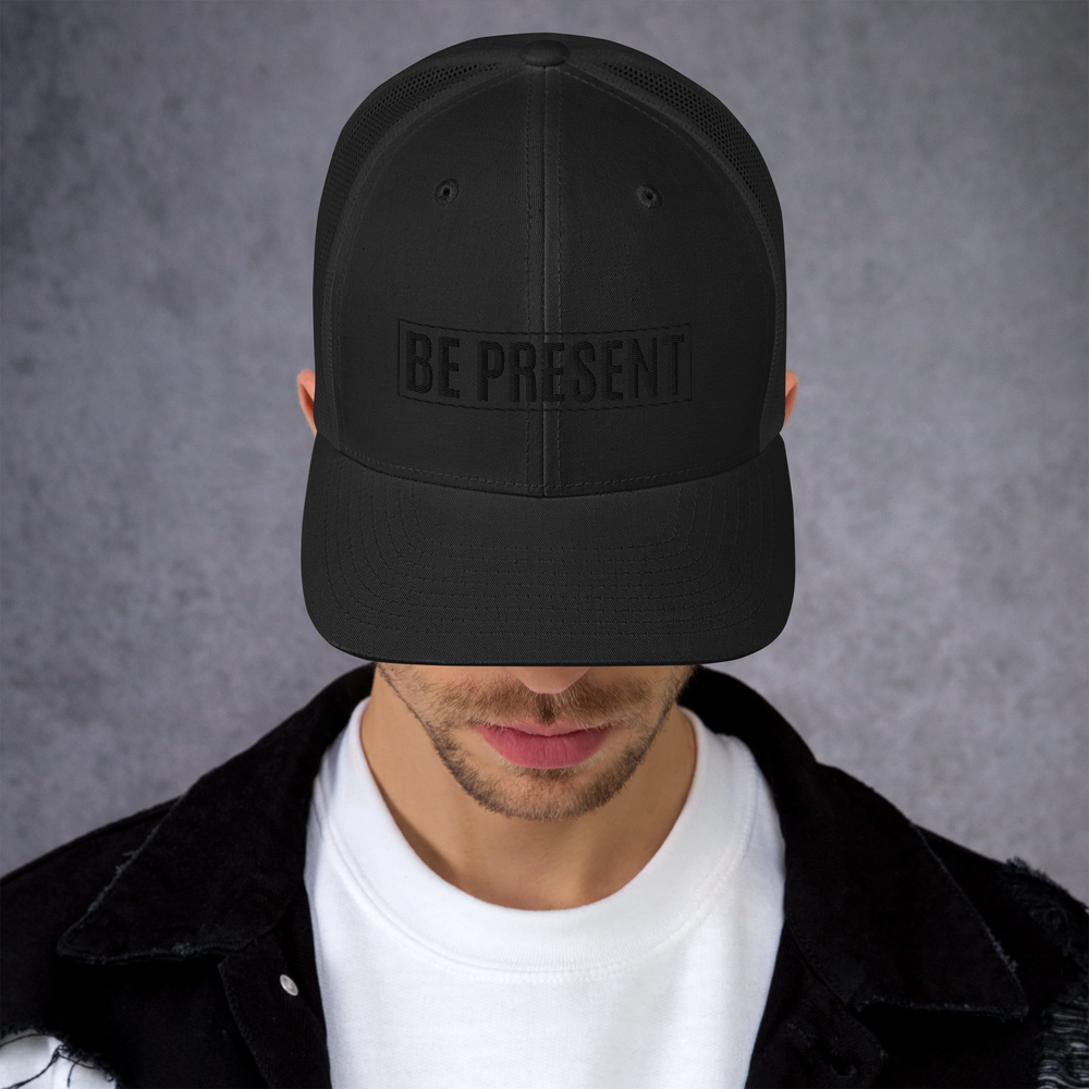 Be Present -Trucker Cap